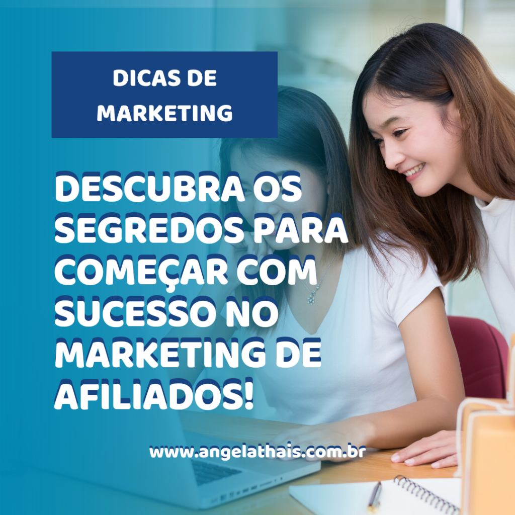 Descubra os Segredos para Começar com Sucesso no Marketing de Afiliados!