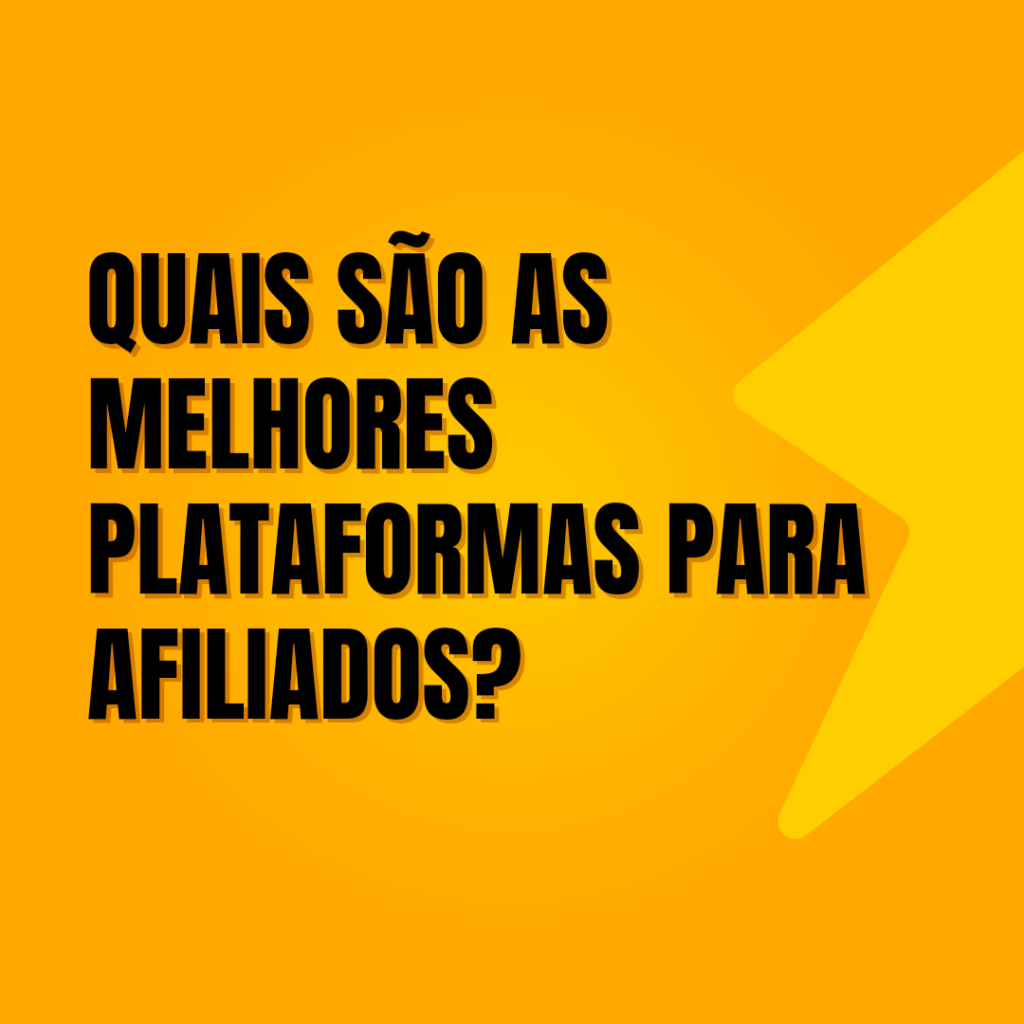 Quais são as melhores plataformas para Afiliados?