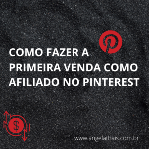 Como Fazer a Primeira Venda como Afiliado no Pinterest: Dicas para Alcançar o Sucesso