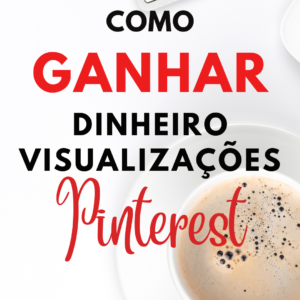 Como Ganhar Dinheiro com Visualizações no Pinterest