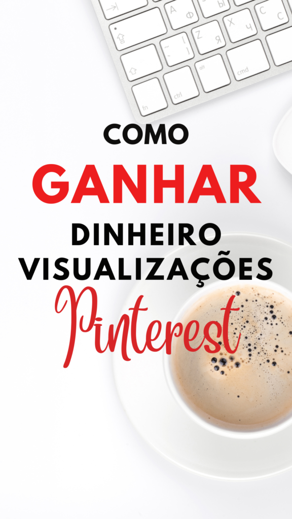 Como Ganhar Dinheiro com Visualizações no Pinterest