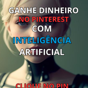 Como Ganhar Dinheiro no Pinterest com Imagens de Inteligência Artificial