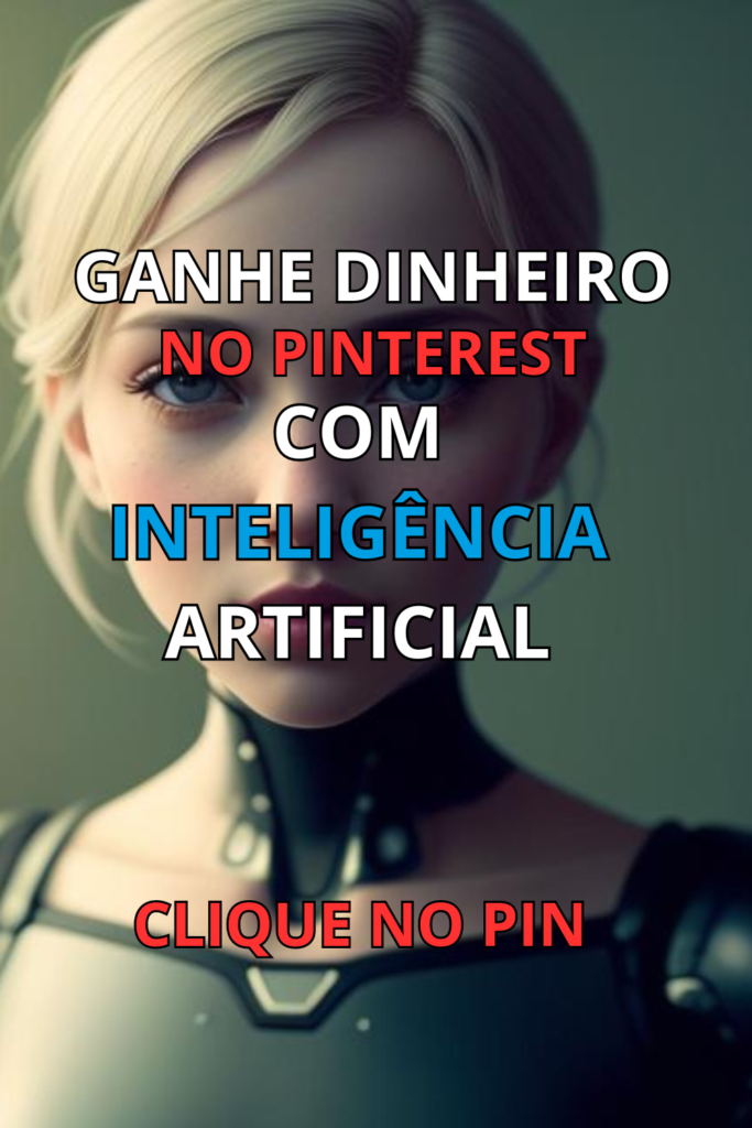 Como Ganhar Dinheiro no Pinterest com Imagens de Inteligência Artificial