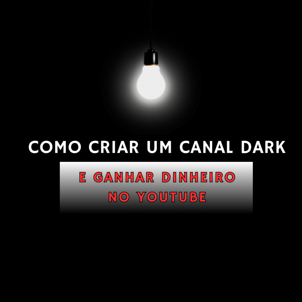 Como Criar um Canal Dark no YouTube e Ganhar Dinheiro Sem Aparecer