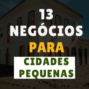 Ideias de negócios para cidades pequenas que dão muito certo